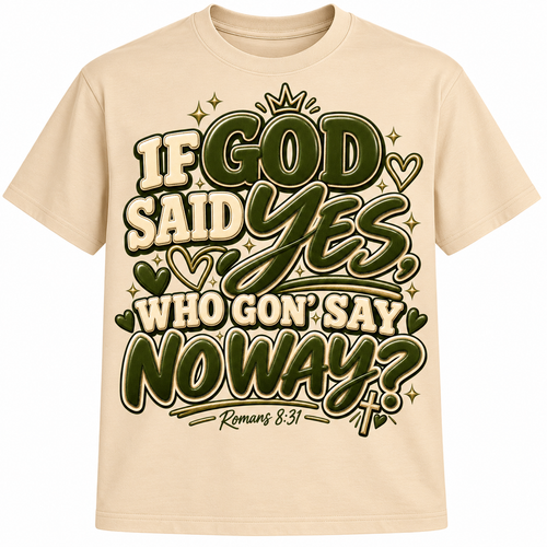 If God Said Yes, Who Gon’ Say No Way? — Beige